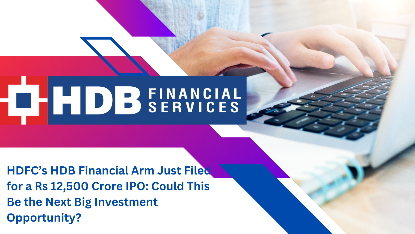 HDFC’s HDB Financial Arm Just Filed for a Rs 12,500 Crore IPO: Could This Be the Next Big Investment Opportunity?