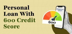 Personal loan with credit score 600: Here’s how to get a personal loan online with low credit score