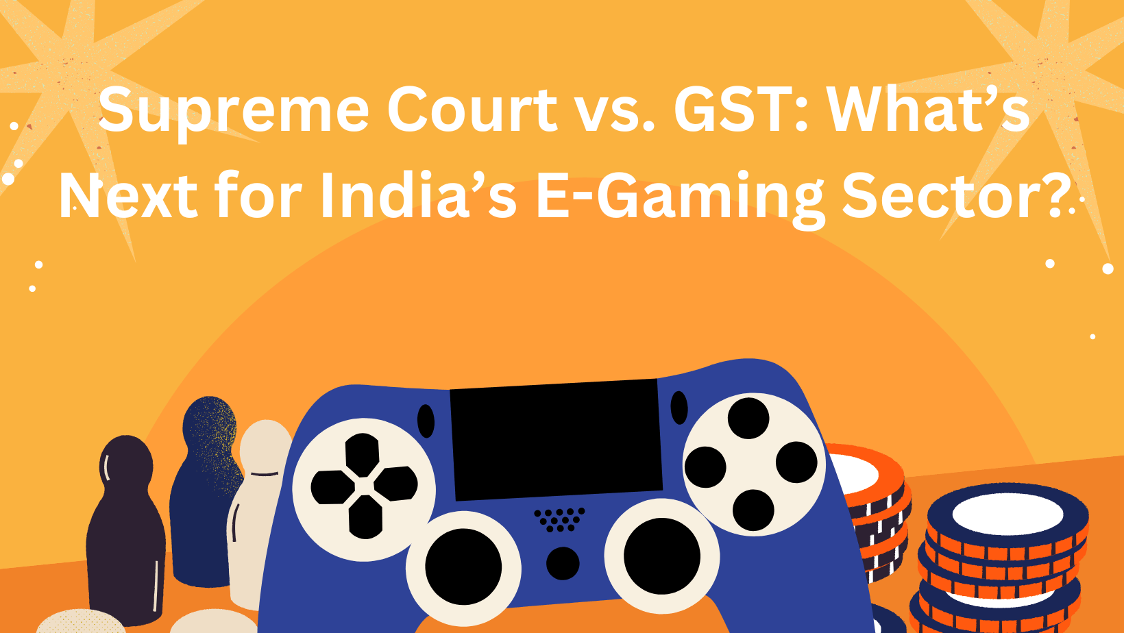 Supreme Court vs. GST: What’s Next for India’s E-Gaming Sector? 7 GST Games