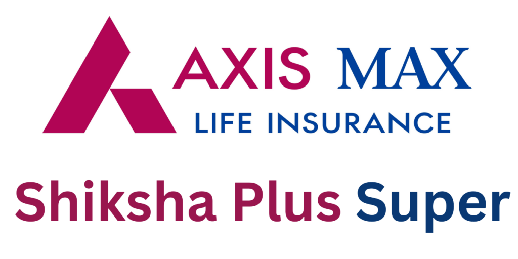 Top 10 Child Investment Plans 4 Axis Max Life Shiksha Plus Super