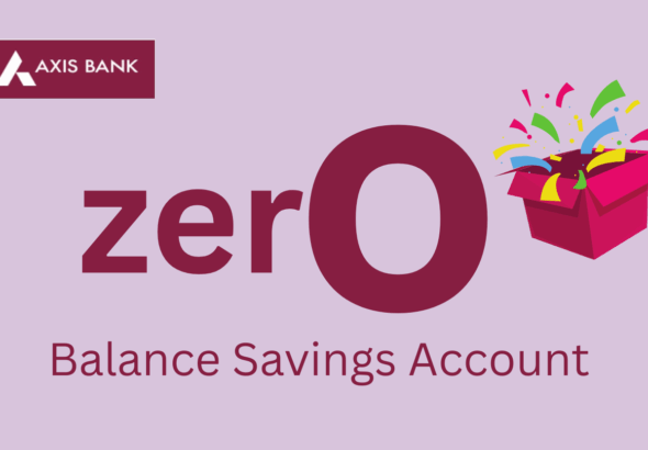Axis Bank AMAZE Zero Balance Savings Account with ₹11,000 Rewards!