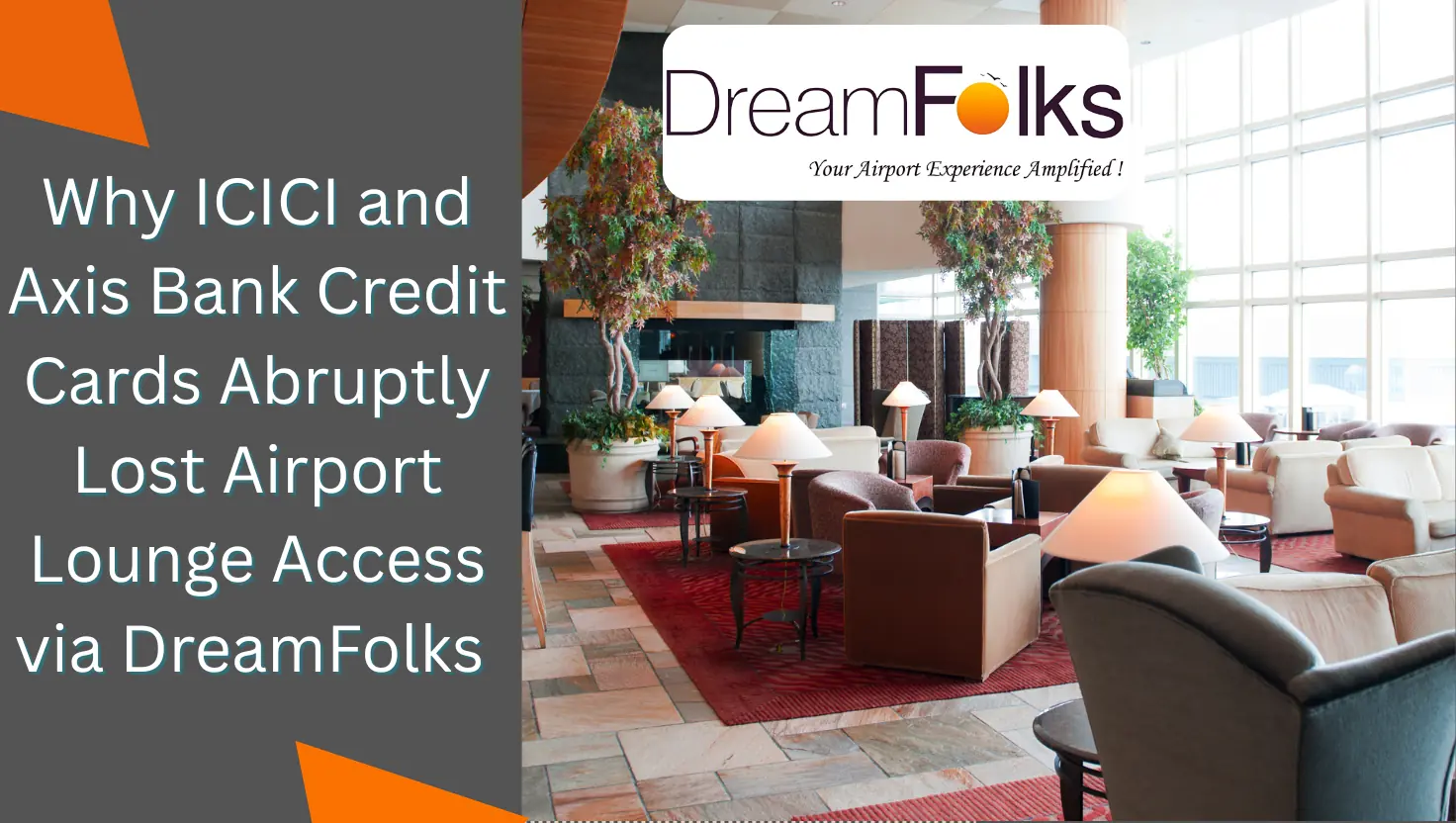 Why ICICI and Axis Bank Credit Cards Abruptly Lost Airport Lounge Access via DreamFolks – Is Your Next Flight at Risk? 5 Why ICICI and Axis Bank Credit Cards Abruptly Lost Airport Lounge Access via DreamFolks – Is Your Next Flight at Risk?