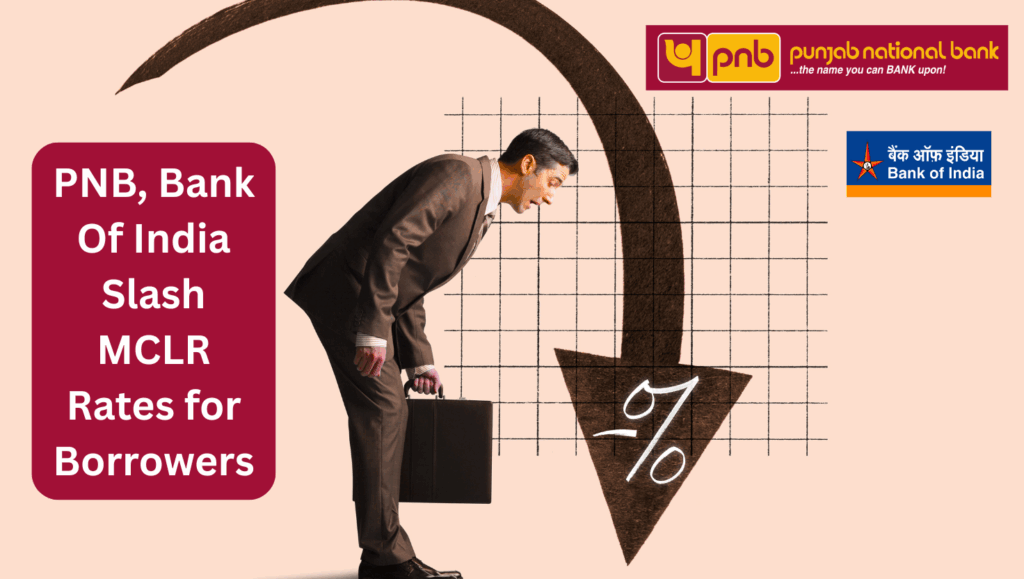 EMI Breakthrough: PNB, Bank Of India Slash MCLR Rates for Indian Borrowers