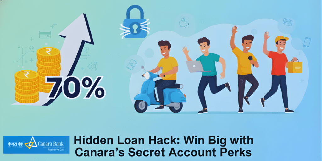 Canara GIGSTAR's Hidden Loan Hack: 70% Gig Hustlers Win Big with Canara's Secret Account Perks