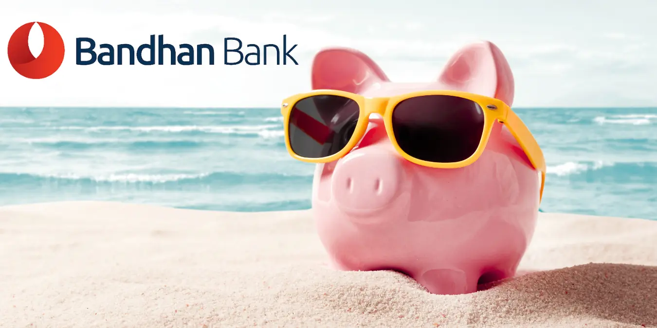 Bandhan Bank Legacy Savings Account: Interest Rates 6.15% with Debit Card Perks