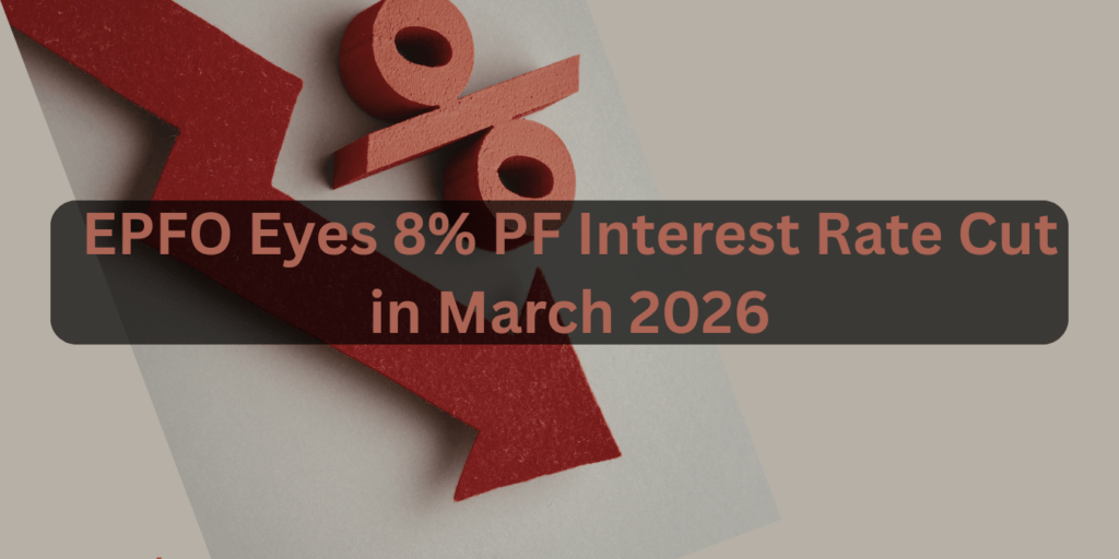 EPFO Eyes 8% PF Interest Rate Cut in March 2026: Will India's EPF Rate Drop Below 8.25% This FY?
