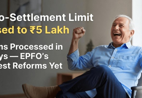 Auto-Settlement Limit Raised to ₹5 Lakh and Claims Processed in 3 Days — EPFO's Fastest Reforms Yet