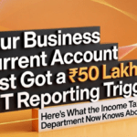 Your Business Current Account Just Got a ₹50 Lakh SFT Reporting Trigger — Here's What the Income Tax Department Now Knows About You