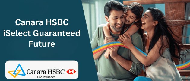 Canara HSBC iSelect Guaranteed Future