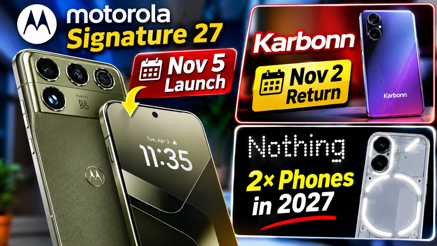 Motorola Signature 27 Arrives November 5, Karbonn Returns November 2 — and Nothing Plans to Double Its Phones in 2027